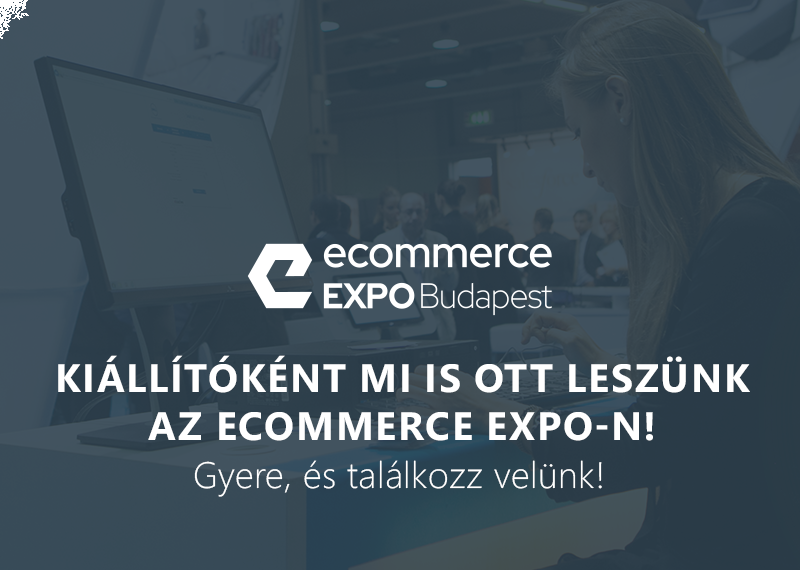 Keressetek minket az Ecommerce Expo-n, szuper ajánlattal várunk titeket! 