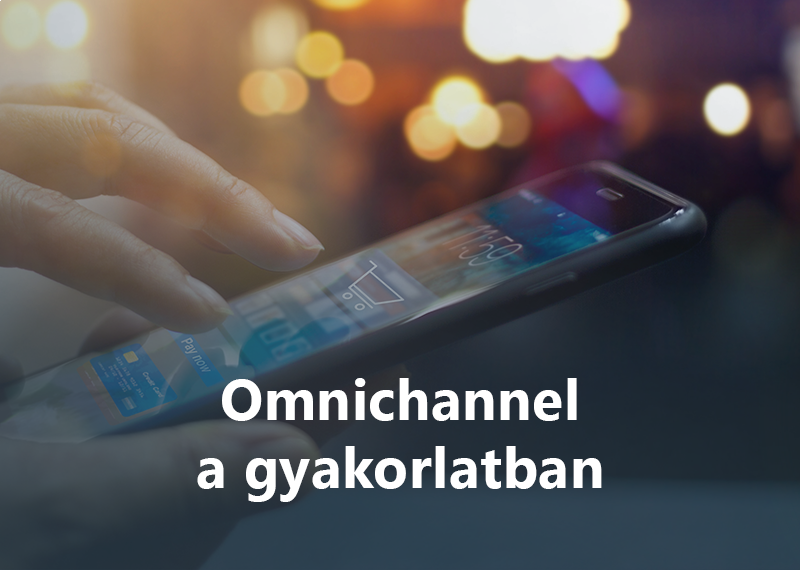 Omnichannel a gyakorlatban
